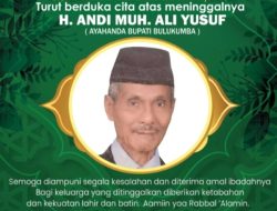 Kabar Duka, Ayahanda Bupati Bulukumba Meninggal Dunia